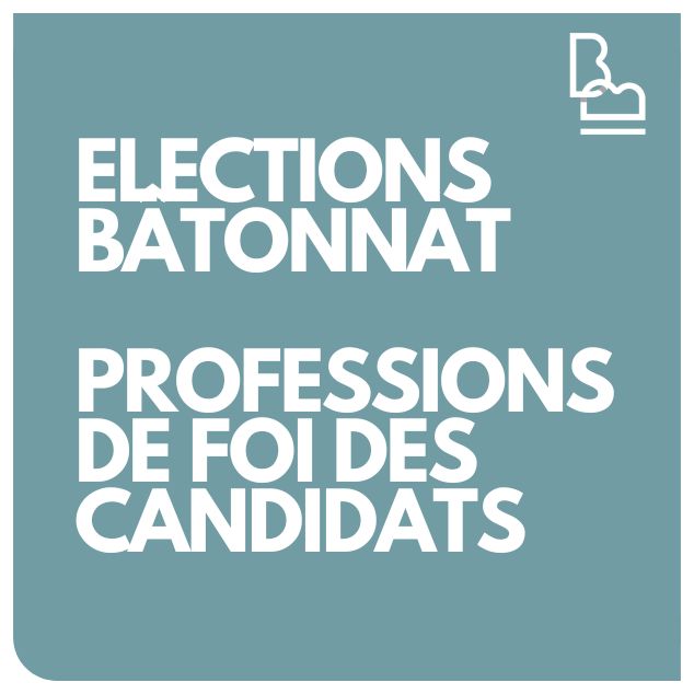 ELECTIONS BÂTONNAT - LES PROFESSIONS DE FOI DES CANDIDATS